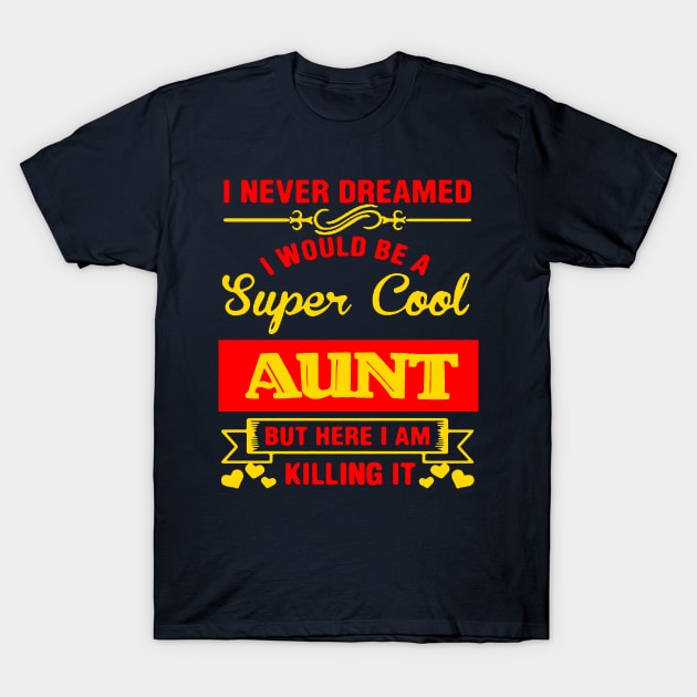 aunt T-Shirt by Gsweathers